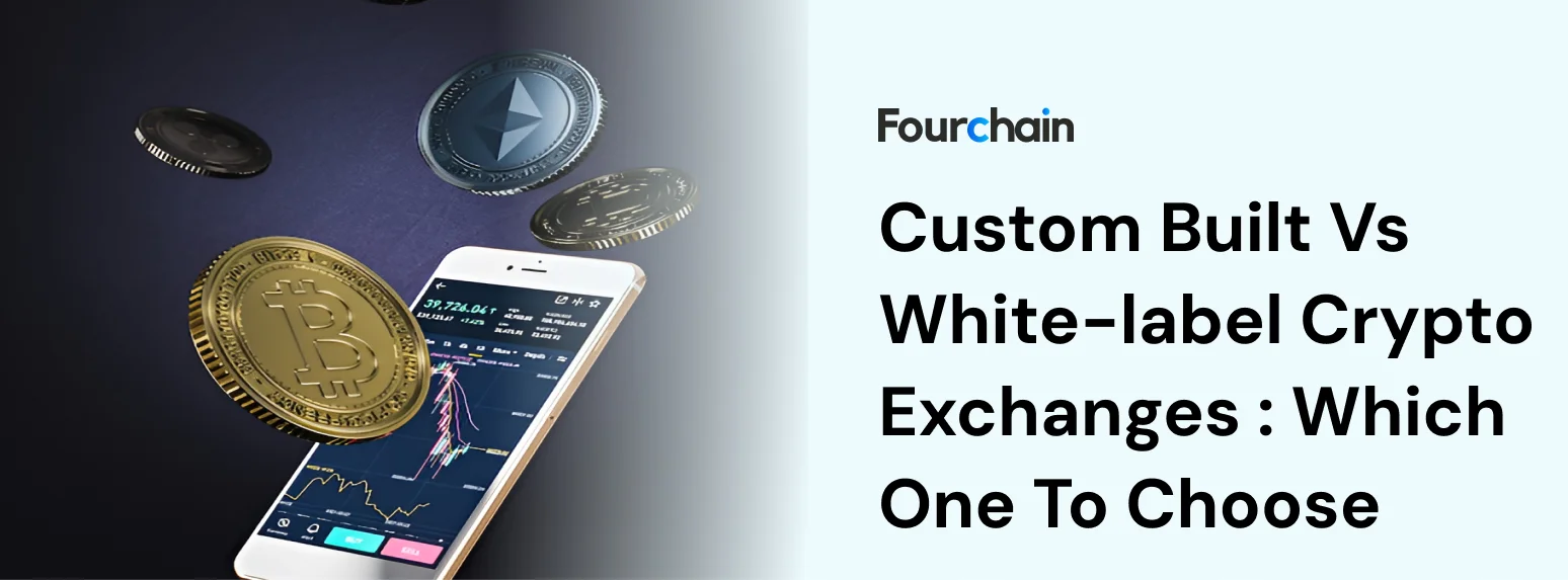 Custom vs White Label Crypto Exchange
