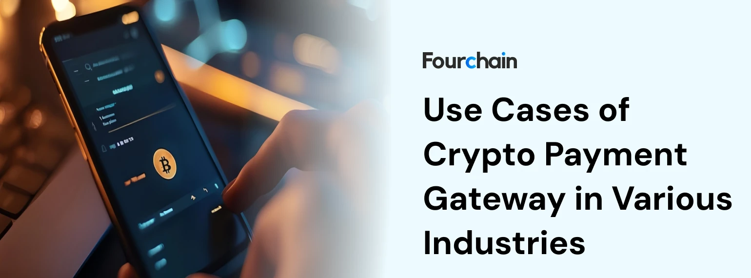 Use Cases of Crypto payment Gateway
